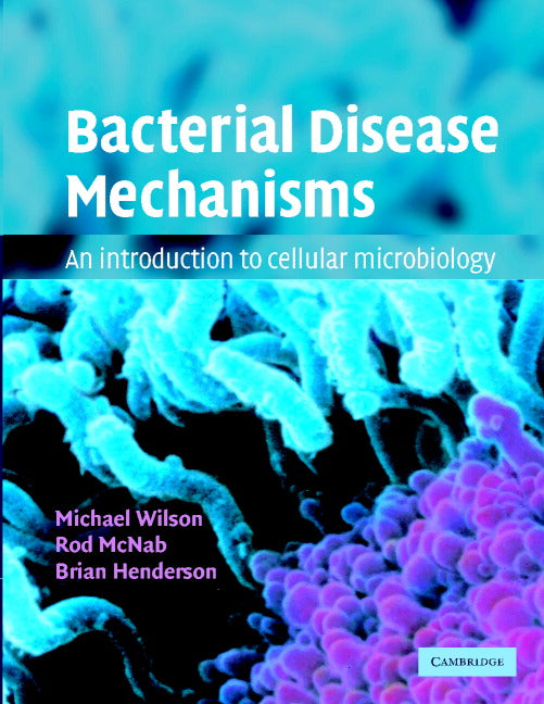 Bacterial Disease Mechanisms; An Introduction to Cellular Microbiology (Paperback) 9780521796897