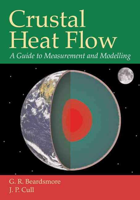 Crustal Heat Flow; A Guide to Measurement and Modelling (Paperback) 9780521797030