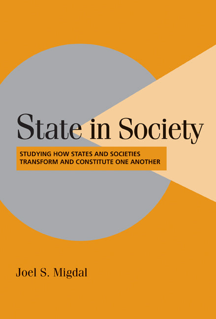 State in Society; Studying How States and Societies Transform and Constitute One Another (Paperback) 9780521797061