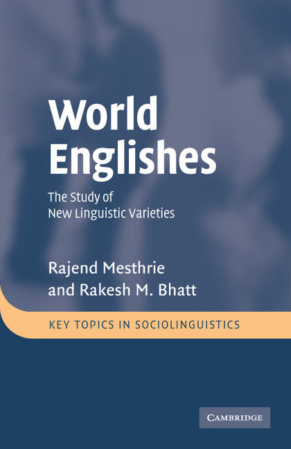 World Englishes; The Study of New Linguistic Varieties (Paperback) 9780521797337