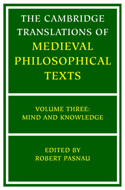 The Cambridge Translations of Medieval Philosophical Texts: Volume 3, Mind and Knowledge (Paperback) 9780521797955