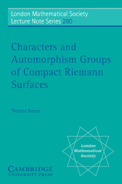 Characters and Automorphism Groups of Compact Riemann Surfaces (Paperback) 9780521798099