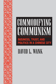 Commodifying Communism; Business, Trust, and Politics in a Chinese City (Hardback) 9780521620734