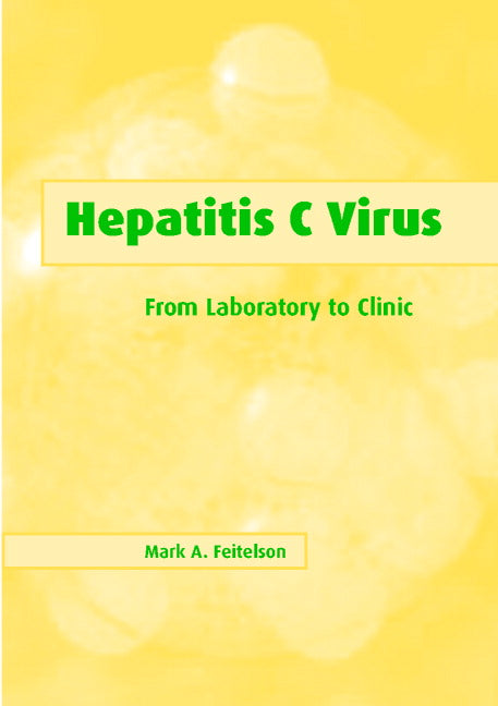 Hepatitis C Virus; From Laboratory to Clinic (Paperback) 9780521799591