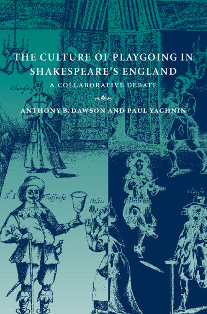 The Culture of Playgoing in Shakespeare's England; A Collaborative Debate (Hardback) 9780521800167