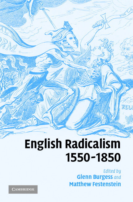 English Radicalism, 1550–1850 (Hardback) 9780521800174