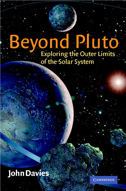 Beyond Pluto; Exploring the Outer Limits of the Solar System (Hardback) 9780521800198