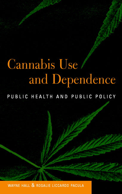 Cannabis Use and Dependence; Public Health and Public Policy (Hardback) 9780521800242