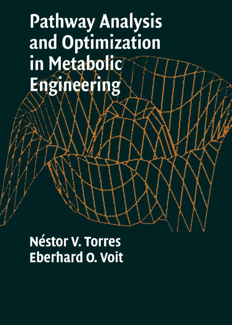 Pathway Analysis and Optimization in Metabolic Engineering (Hardback) 9780521800389