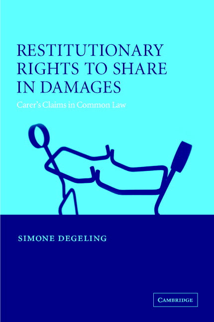 Restitutionary Rights to Share in Damages; Carers' Claims (Hardback) 9780521800655