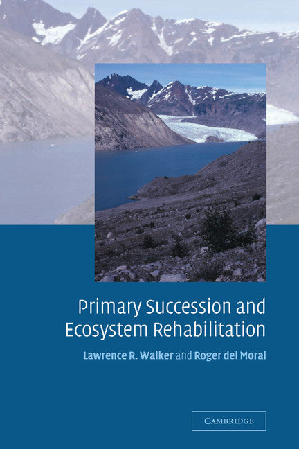 Primary Succession and Ecosystem Rehabilitation (Hardback) 9780521800761