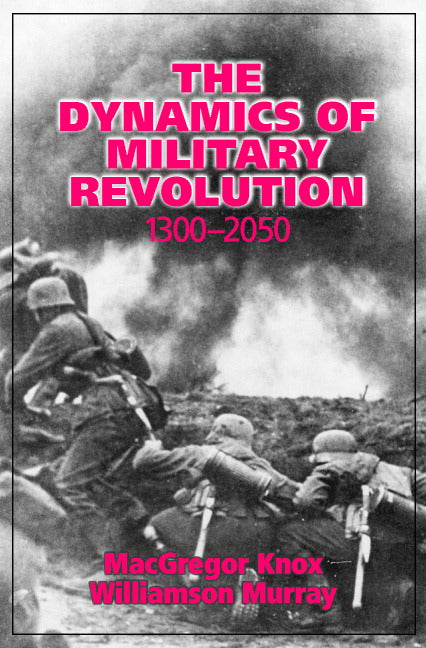 The Dynamics of Military Revolution, 1300–2050 (Hardback) 9780521800792