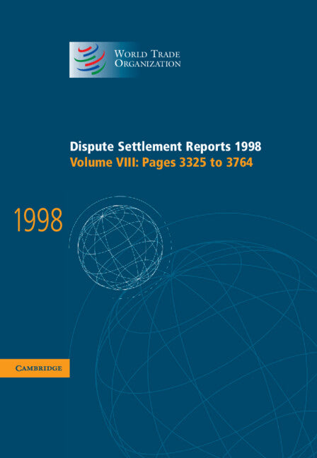 Dispute Settlement Reports 1998: Volume 8, Pages 3325-3764 (Hardback) 9780521800990