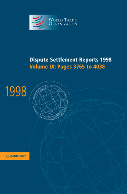 Dispute Settlement Reports 1998: Volume 9, Pages 3765-4038 (Hardback) 9780521801003