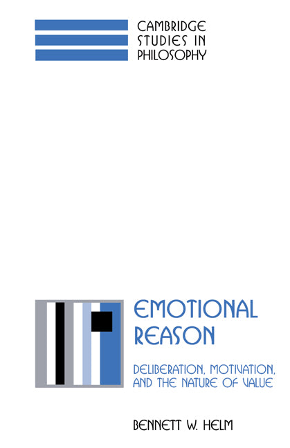 Emotional Reason; Deliberation, Motivation, and the Nature of Value (Hardback) 9780521801102