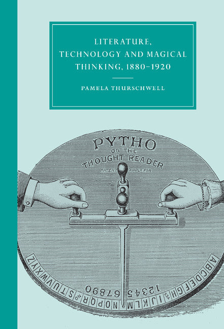 Literature, Technology and Magical Thinking, 1880–1920 (Hardback) 9780521801683