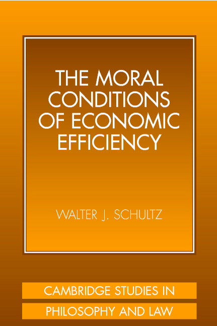 The Moral Conditions of Economic Efficiency (Hardback) 9780521801782