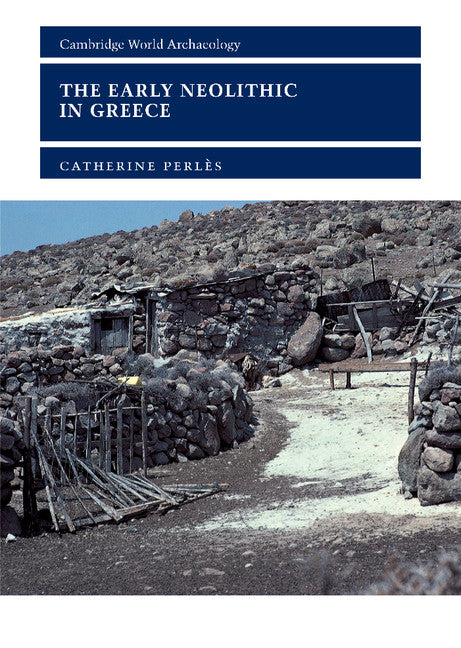 The Early Neolithic in Greece; The First Farming Communities in Europe (Hardback) 9780521801812