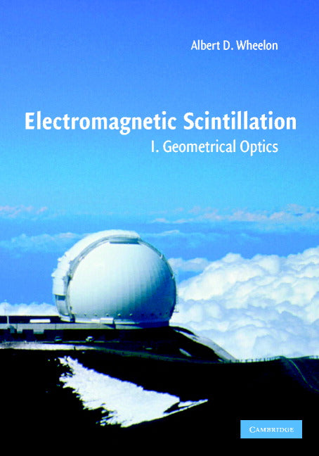 Electromagnetic Scintillation: Volume 1, Geometrical Optics (Hardback) 9780521801980