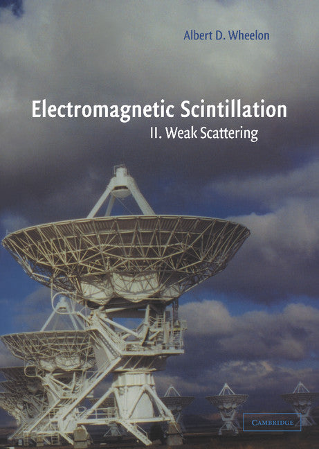 Electromagnetic Scintillation: Volume 2, Weak Scattering (Hardback) 9780521801997