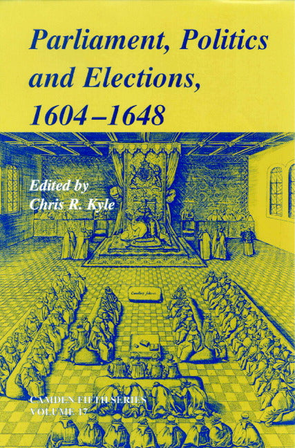 Parliaments, Politics and Elections, 1604–1648 (Hardback) 9780521802147