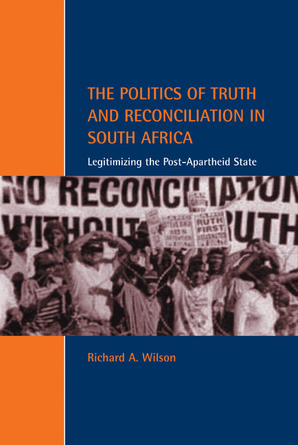 The Politics of Truth and Reconciliation in South Africa; Legitimizing the Post-Apartheid State (Hardback) 9780521802192