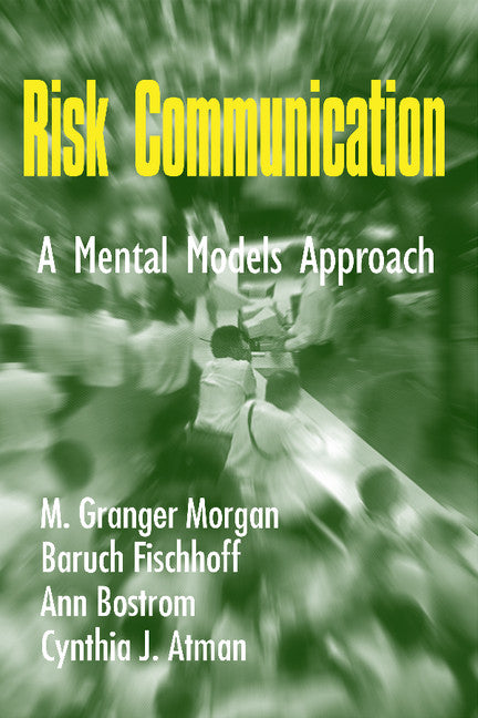 Risk Communication; A Mental Models Approach (Hardback) 9780521802239