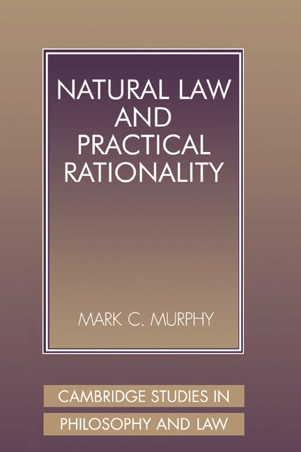 Natural Law and Practical Rationality (Hardback) 9780521802291