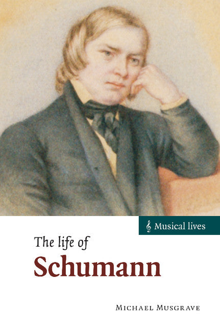 The Life of Schumann (Hardback) 9780521802482