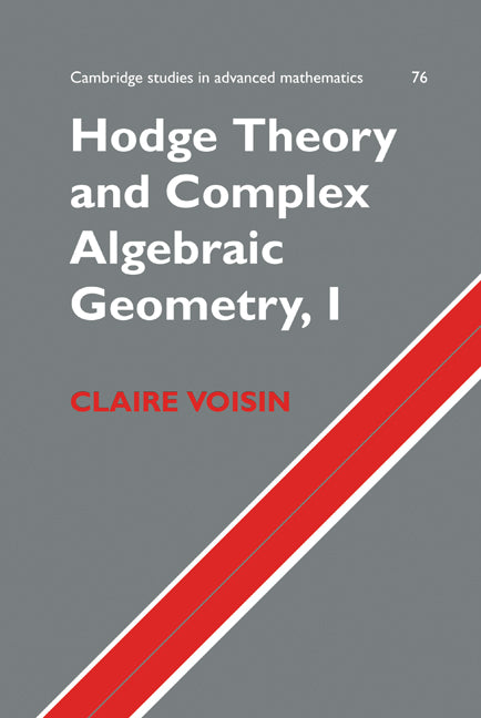 Hodge Theory and Complex Algebraic Geometry I: Volume 1 (Hardback) 9780521802604