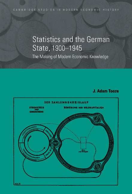 Statistics and the German State, 1900–1945; The Making of Modern Economic Knowledge (Hardback) 9780521803182