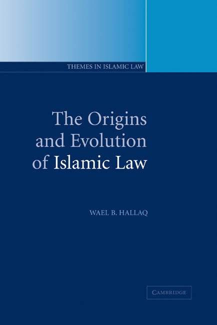 The Origins and Evolution of Islamic Law (Hardback) 9780521803328