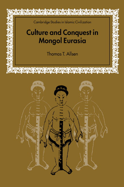 Culture and Conquest in Mongol Eurasia (Hardback) 9780521803359