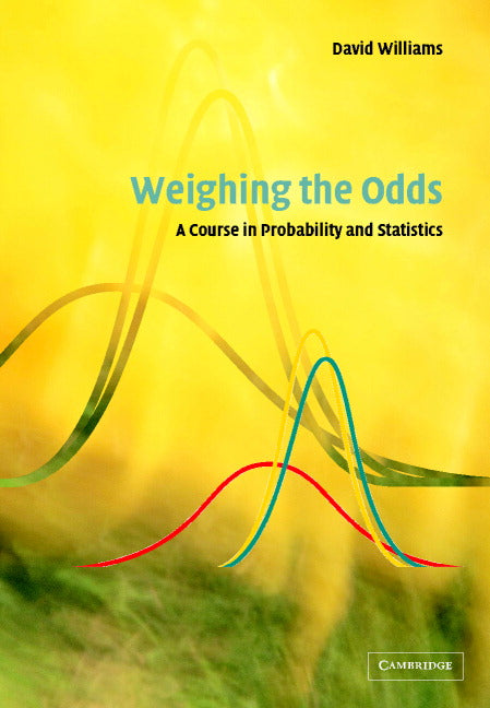 Weighing the Odds; A Course in Probability and Statistics (Hardback) 9780521803564