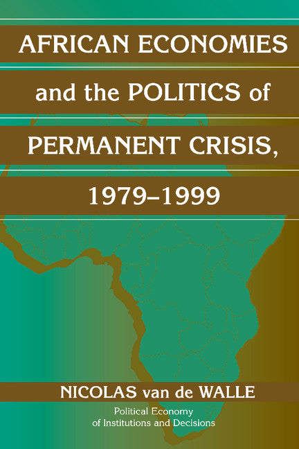 African Economies and the Politics of Permanent Crisis, 1979–1999 (Hardback) 9780521803649