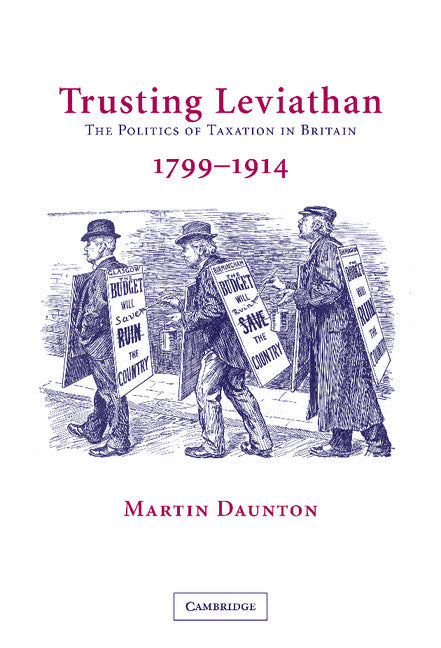 Trusting Leviathan; The Politics of Taxation in Britain, 1799–1914 (Hardback) 9780521803724