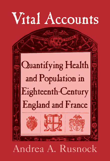 Vital Accounts; Quantifying Health and Population in Eighteenth-Century England and France (Hardback) 9780521803748