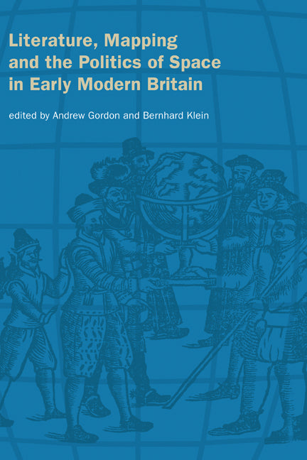 Literature, Mapping, and the Politics of Space in Early Modern Britain (Hardback) 9780521803779