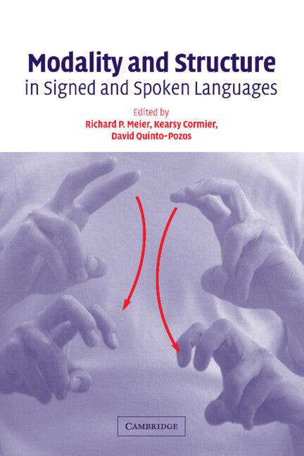 Modality and Structure in Signed and Spoken Languages (Hardback) 9780521803854