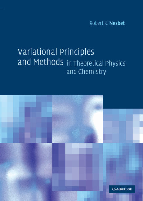 Variational Principles and Methods in Theoretical Physics and Chemistry (Hardback) 9780521803915