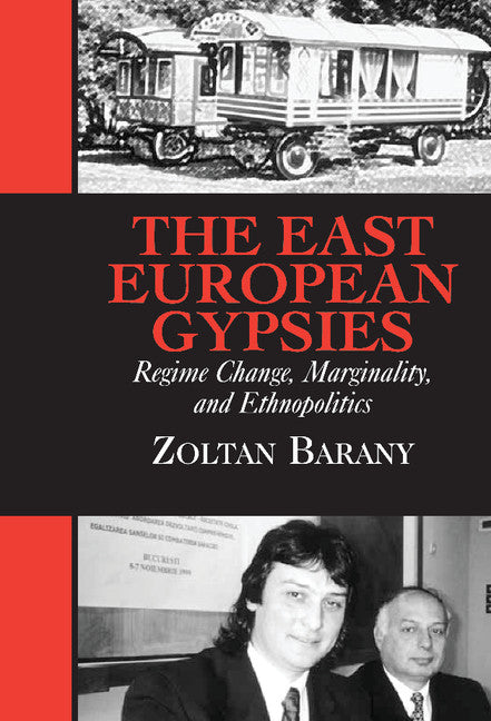 The East European Gypsies; Regime Change, Marginality, and Ethnopolitics (Hardback) 9780521804103