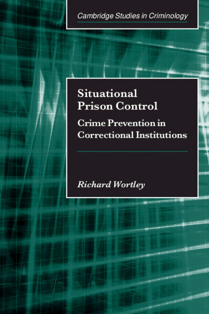 Situational Prison Control; Crime Prevention in Correctional Institutions (Hardback) 9780521804189