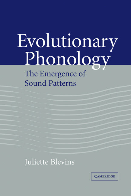 Evolutionary Phonology; The Emergence of Sound Patterns (Hardback) 9780521804288