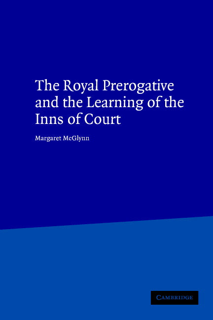 The Royal Prerogative and the Learning of the Inns of Court (Hardback) 9780521804295