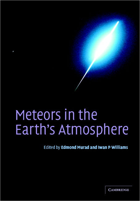 Meteors in the Earth's Atmosphere; Meteoroids and Cosmic Dust and their Interactions with the Earth's Upper Atmosphere (Hardback) 9780521804318