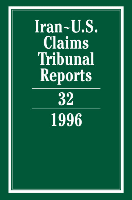 Iran-U.S. Claims Tribunal Reports: Volume 32 (Hardback) 9780521804387