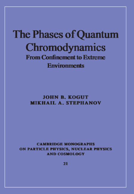 The Phases of Quantum Chromodynamics; From Confinement to Extreme Environments (Hardback) 9780521804509