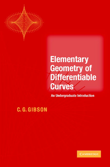 Elementary Geometry of Differentiable Curves; An Undergraduate Introduction (Hardback) 9780521804530