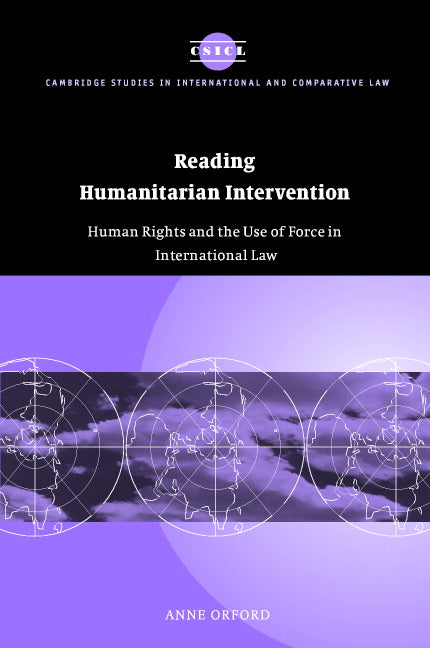 Reading Humanitarian Intervention; Human Rights and the Use of Force in International Law (Hardback) 9780521804646