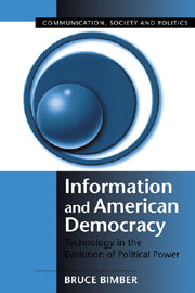 Information and American Democracy; Technology in the Evolution of Political Power (Hardback) 9780521800679